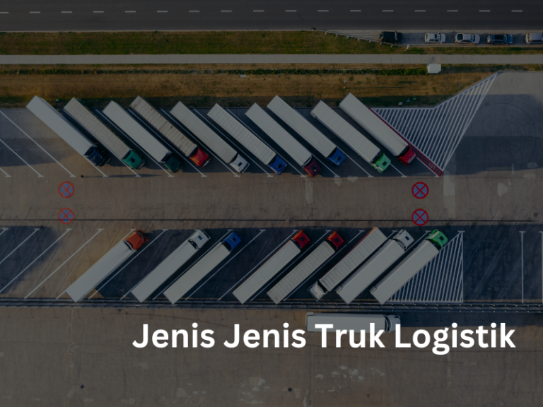 Jenis-Jenis Truk Logistik Yang Wajib Anda Ketahui - Karoseri Remaja