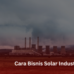 Cara Bisnis Solar Industri