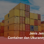 Jenis Jenis Container dan Ukurannya