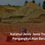 Jenis Jenis Truk Pengangkut Alat Berat