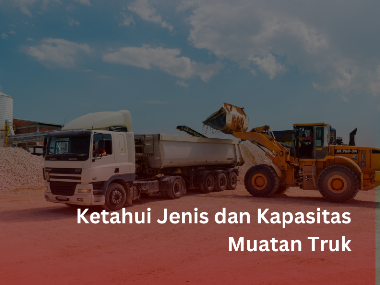 Ketahui Jenis Truk Dan Kapasitas Muatannya - Karoseri Remaja