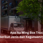 Apa itu Wing Box Truck