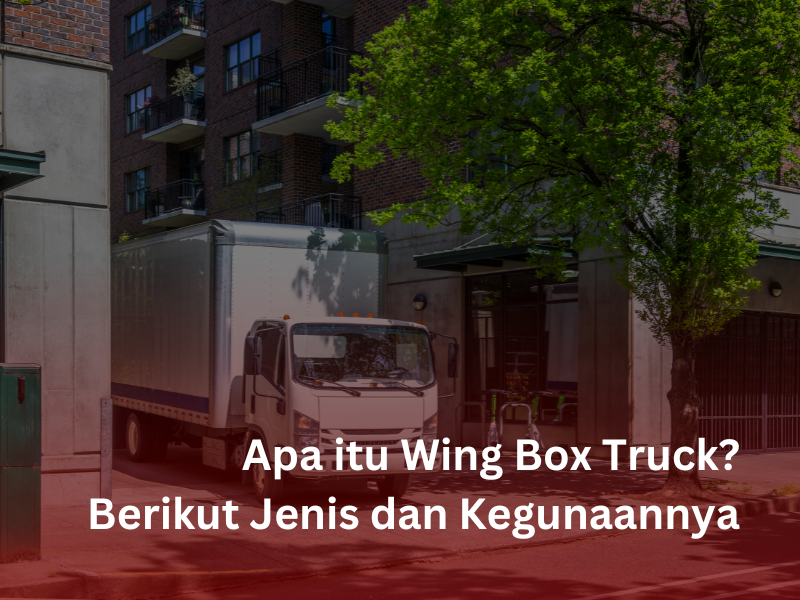 Apa itu Wing Box Truck