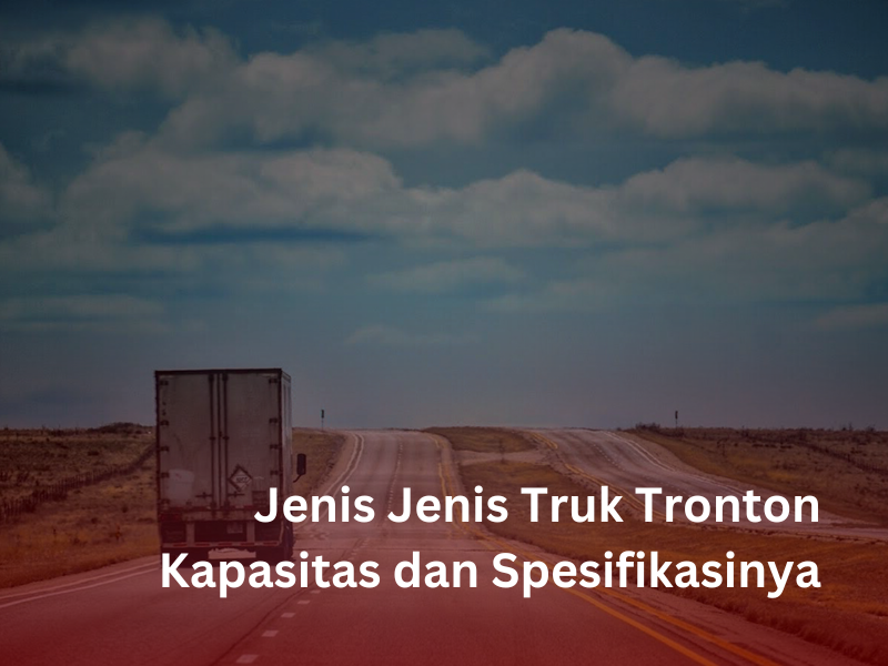 Jenis Jenis Truk Tronton