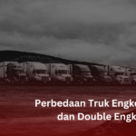 Perbedaan Truk Engkel dan Double Engkel